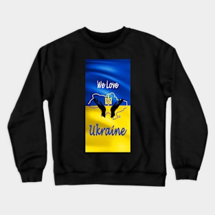 We Love Ukraine Freedom Crewneck Sweatshirt